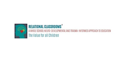Imagem principal do evento RELATIONAL CLASSROOMS - whole-school neuro-developmental & trauma informed