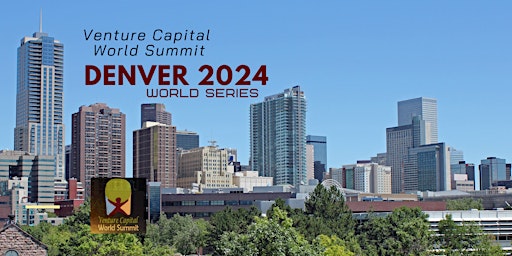 Image principale de Denver 2024 Venture Capital World Summit