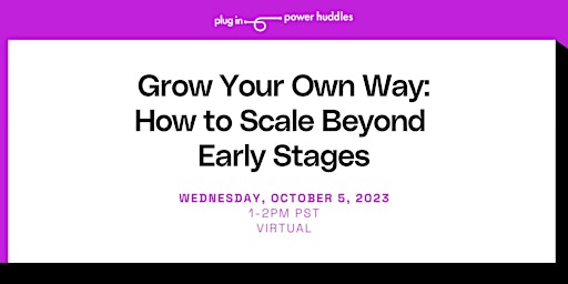 Grow Your Own Way: How to Scale Beyond Early Stages primary image