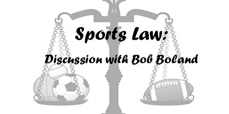 Sports Law: Discussion with Bob Boland primary image