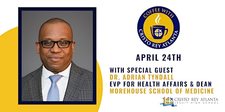 Coffee with Cristo Rey w/ Dr. Adrian Tyndall, Morehouse School of Medicine