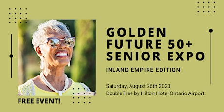 Image principale de Golden Future 50+ Senior Expo - Inland Empire Edition