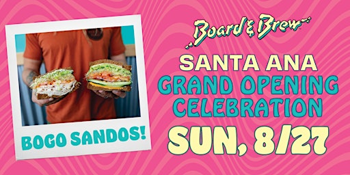 Board & Brew Santa Ana Grand Opening BOGO Weekend - Sunday primary image