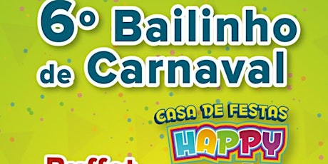 Imagem principal do evento 6º Bailinho de Carnaval Happy Toys