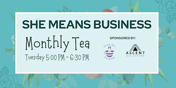 She Means Business - Monthly Tea