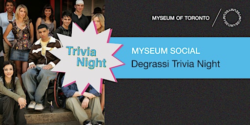 Imagem principal do evento Myseum Social | Degrassi Trivia Night