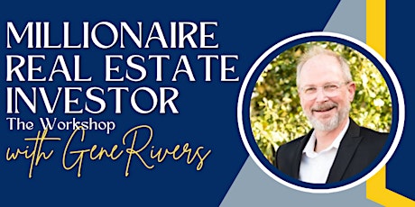 Millionaire Real Estate Investor The Workshop with Gene Rivers - Apex, NC primary image