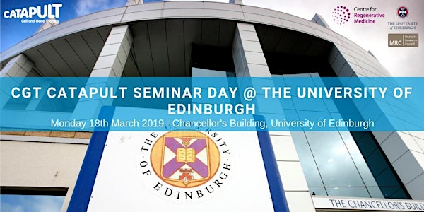 Cell and Gene Therapy Catapult Seminar Day @ the University of Edinburgh