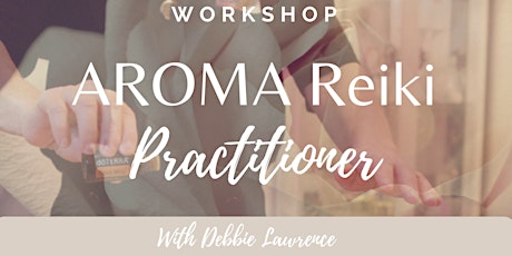 AROMA Reiki Practitioner Workshop