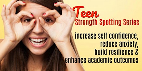 Reduce Anxiety Using Teen Strengths Spotting Series primary image