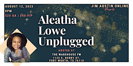 Aleatha Lowe Unplugged at The Warehouse FW - 8/12 @8PM primary image