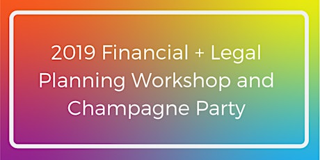 2019 Financial and Legal Planning Workshop and Champagne Party primary image