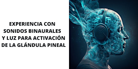 Experiencia  sonidos binaurales para  activación de la pineal y relajación