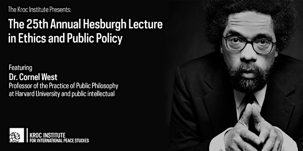The 25th Annual Hesburgh Lecture in Ethics and Public Policy: Cornel West