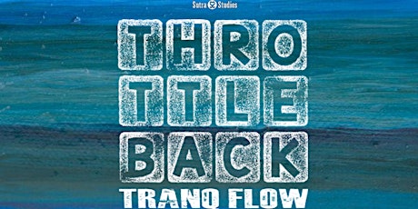 Throttle Back | Tranq Flow