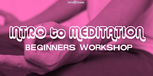 Image principale de Intro to Meditation Workshop