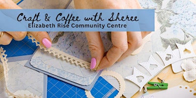 Imagem principal do evento Craft and Coffee with Sheree Mondays @ Elizabeth Rise Community Centre