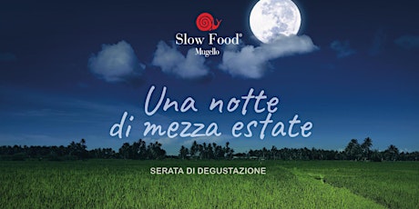 Hauptbild für Una notte di mezza estate: serata di degustazione Slow Food Mugello