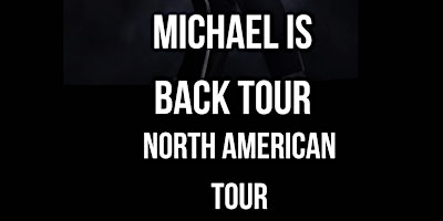 Michael is Back North America Tour primary image