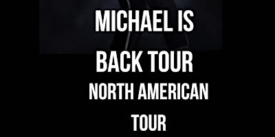 Imagem principal do evento Michael is Back North America tour