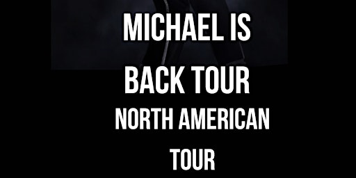 Hauptbild für Michael is Back North America tour