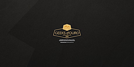 Imagem principal de GEEKS d'OURO 2019