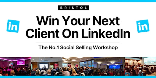 Imagem principal do evento Win Your Next Client on LinkedIn - BRISTOL