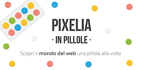 Immagine principale di Pixelia in Pillole: Strumenti di Web Marketing 