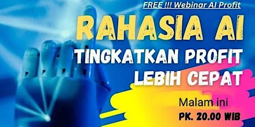 Primaire afbeelding van Webinar GRATIS "Temukan Peluang Raksasa A.I. & RAHASIA Tingkatkan PROFIT"