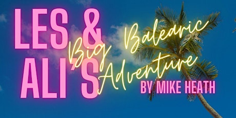 Les & Ali's Big Balearic Adventure, by Mike Heath primary image