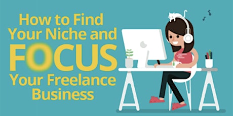 How to Find Your Niche and Focus Your Freelance Business primary image