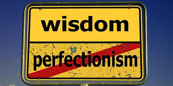 Perfectionism: How it gets in our way and what to do about it!