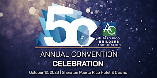 Puerto Rico Builders Association's 50th Annual Convention Celebration primary image
