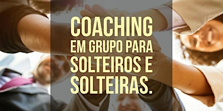 Imagem principal do evento Coaching em Grupo para SOLTEIROS E SOLTEIRAS
