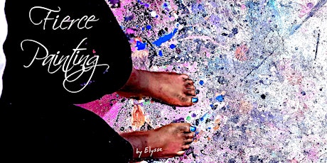 The Fierce Painting Experience - Why Not Paint In Your Barefeet?! Beginner, Intermediate, Advanced primary image