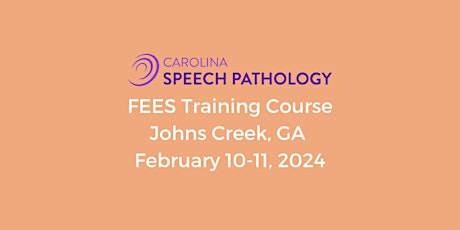 Carolina Speech Pathology  FEES Training Course Johns Creek, Georgia 2024 primary image