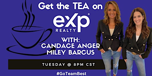 Imagen principal de Get the TEA on eXp with Candace Anger and Miley Barcus
