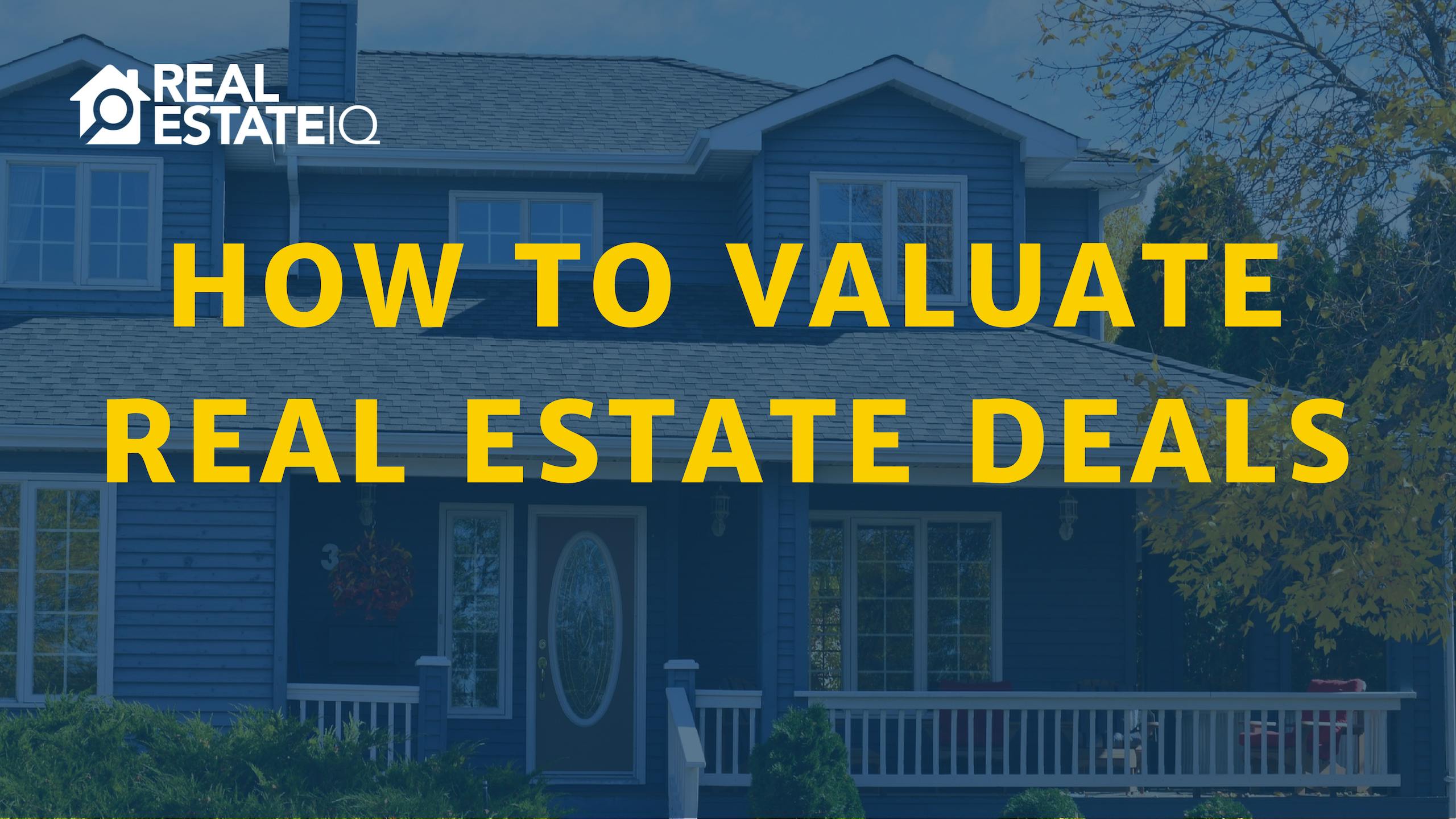 How to Valuate Real Estate Deals