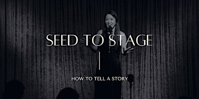 Hauptbild für Seed to Stage - A Storytelling Boot Camp (1 day)