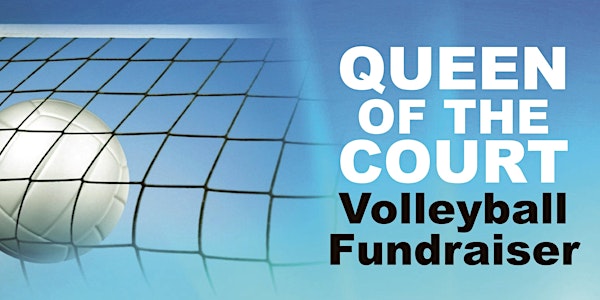 2nd Annual Queen of the Court Volleyball Fundraiser