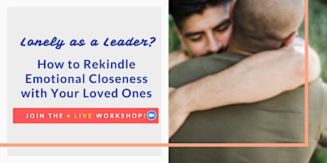 Primaire afbeelding van Lonely as a Leader? How to Rekindle Emotional Closeness with Your Loved One