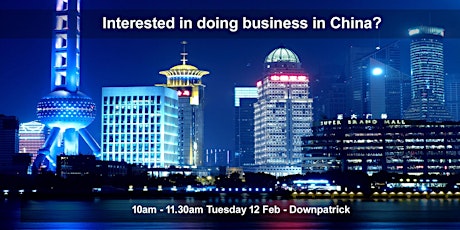 Interested in doing business in China? (Downpatrick) primary image