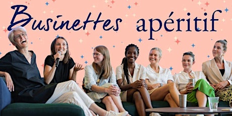 Networking pour entrepreneuses & soirée startup-pitch | Businettes apéritif