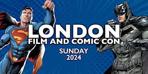 Imagem principal do evento London Film & Comic Con 2024 - Sunday