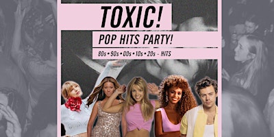Hauptbild für Toxic! - Pop Hits Party // 80s, 90s, 00s, 10s, 20s • Lido Berlin • 04.05.24