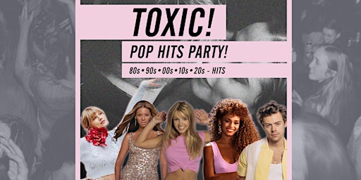 Primaire afbeelding van Toxic! - Pop Hits Party // 80s, 90s, 00s, 10s, 20s • Lido Berlin • 04.05.24