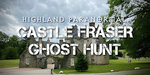 Castle Fraser Ghost Hunt