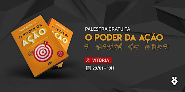 [Vitória] O Poder da Ação 05 FEVEREIRO | Palestra Gratuita.