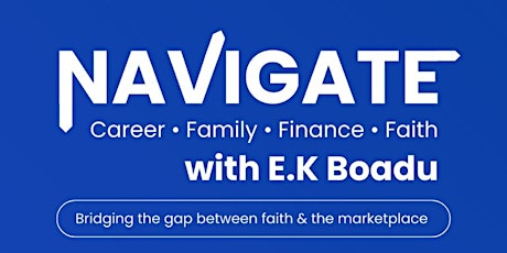 NAVIGATE: career.family.finance.faith with EK Boadu: