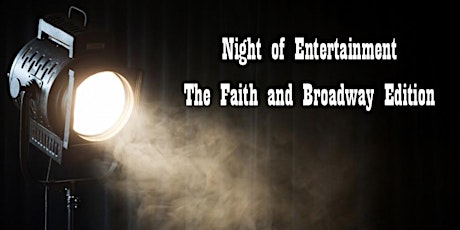 Night of Entertainment: The Faith and Broadway Edition primary image